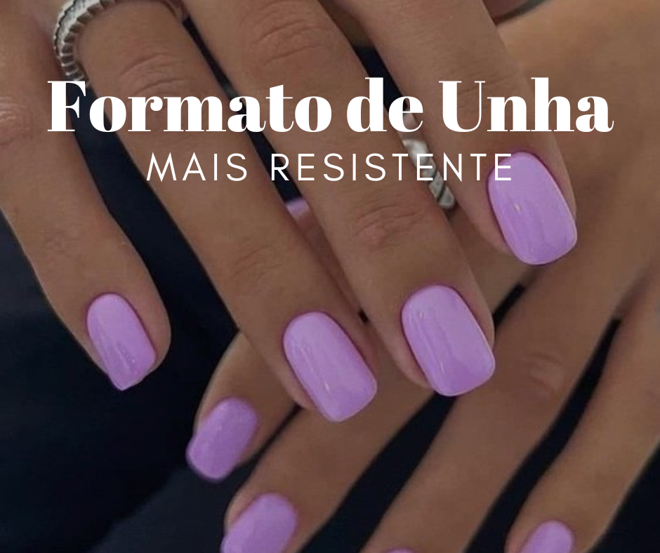 Descobre o Formato de Unha que menos quebra