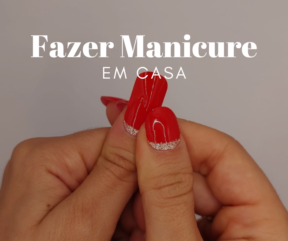 Fazer Manicure em Casa